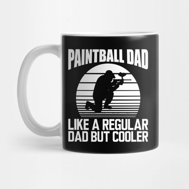 Paintball dad like a regular dad but cooler w by KC Happy Shop